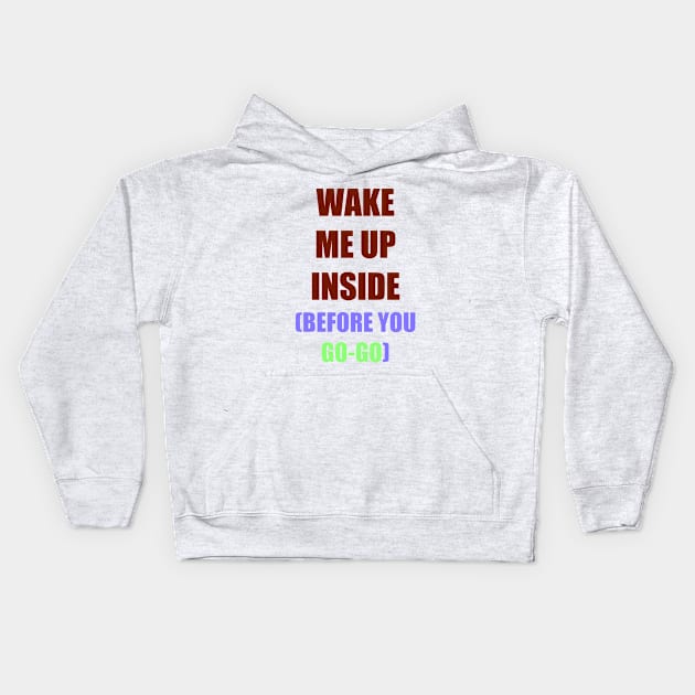 Wake me up inside Kids Hoodie by eclipsesong